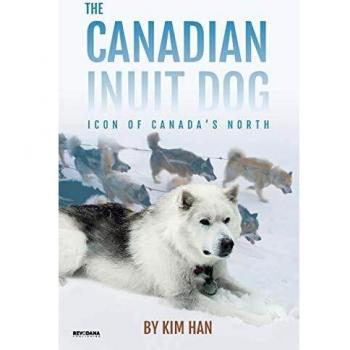 The Canadian Inuit Dog : Icon of Canada's North