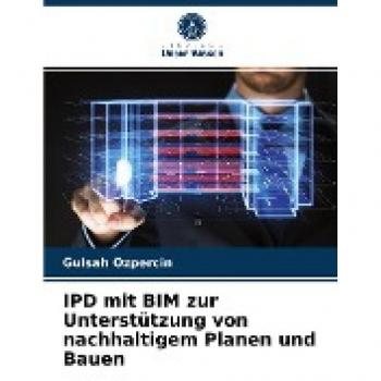 Ozpercin, Gulsah: IPD mit BIM zur Unterstützung von nachhaltigem Planen und Bauen
