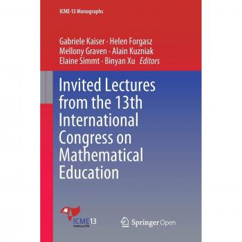 Invited Lectures from the 13th International Congress on Mathematical Education (ICME-13 Monographs)