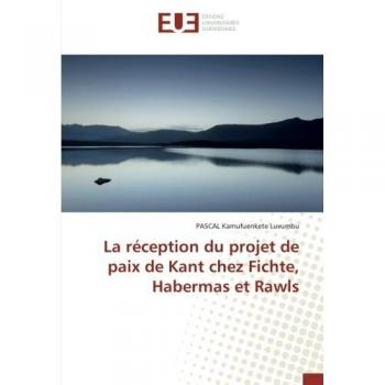 La réception du projet de paix de Kant chez Fichte, Habermas et Rawls