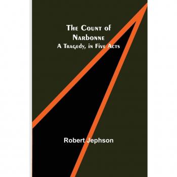 The Count of Narbonne: A Tragedy in Five Acts