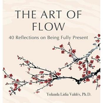 The Art of Flow: 40 Reflections on Being Fully Present