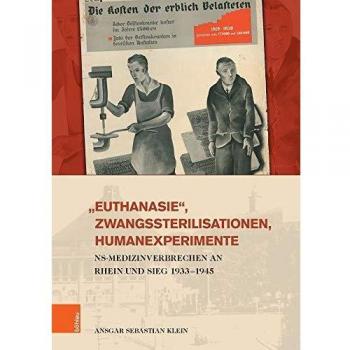 Klein, Ansgar Sebastian: »Euthanasie«, Zwangssterilisationen, Humanexperimente