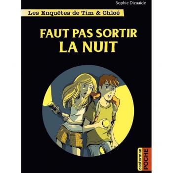 Les enquêtes de Tim et Chloé: Faut pas sortir la nuit