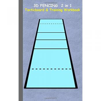 3D Fencing 2 in 1 Tacticboard and Training Book: Tactics/strategies/drills for trainer/coaches, notebook, training, exercise, exercises, drills, ... tactic, competition, match, bestseller