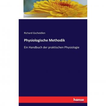 Physiologische Methodik: Ein Handbuch der praktischen Physiologie
