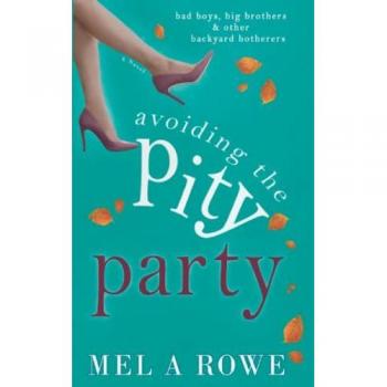 Rowe, Mel A: Avoiding The Pity Party