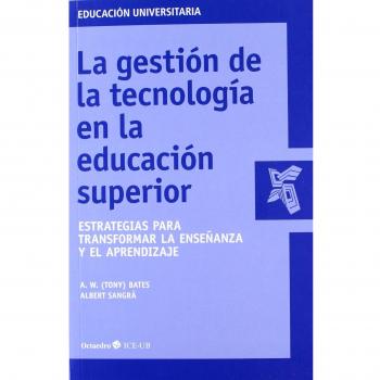 Gestion De La Tecnologia En La Educacion Superior. Estrategias Para Transformar La Enseñanza Y El Aprendizaje,