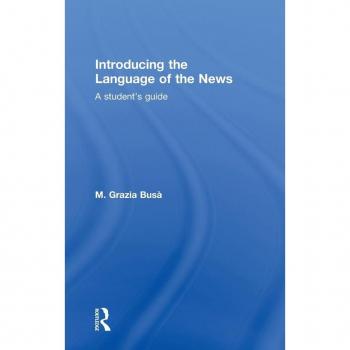 Introducing the Language of the News by Busa M. Grazia University of Padova Italy Hardcover Book