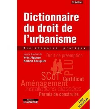 Dictionnaire du droit de l'urbanisme : dictionnaire pratique