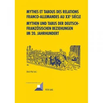 Mythes et tabous des relations franco-allemandes au XX e  siècle