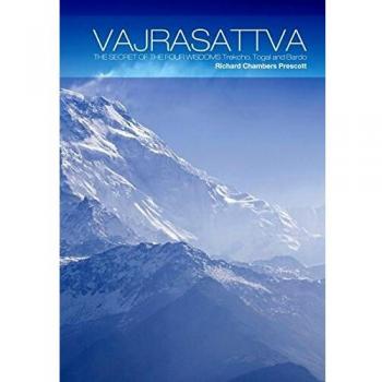 Vajrasattva: The Secret of the Four Wisdoms Trekcho, Togal and Bardo