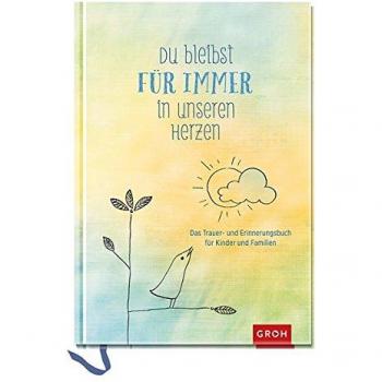 Du bleibst für immer in unseren Herzen: Das Trauer