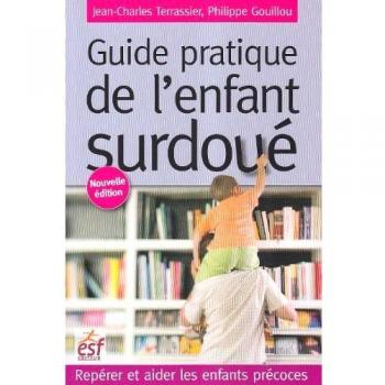 Guide pratique de l'enfant surdoué : Repérer et aider les enfants précoces