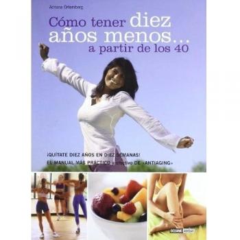 Cómo tener diez años menos. A partir de los 40 (Tapa blanda).