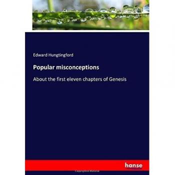 Popular misconceptions: About the first eleven chapters of Genesis