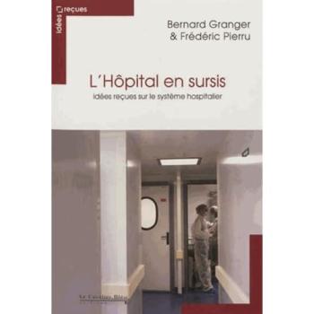 L'Hôpital en sursis : Idées reçues sur le système hospitalier