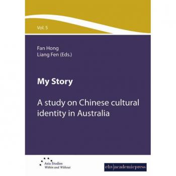 My Story: Chinese Cultural Identity in Australia (Asia Studies, Band 5)