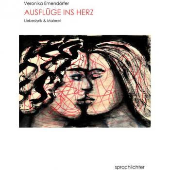 Emendörfer, Veronika: Ausflüge ins Herz