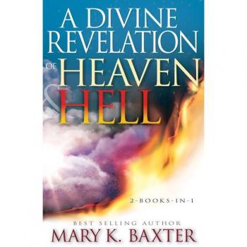 A Divine Revelation of Heaven amp Hell by Mary K Baxter & T L Lowery