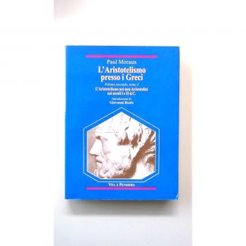 L' aristotelismo presso i Greci. L'aristotelismo dei non-aristotelici nei secoli I e II d. C.