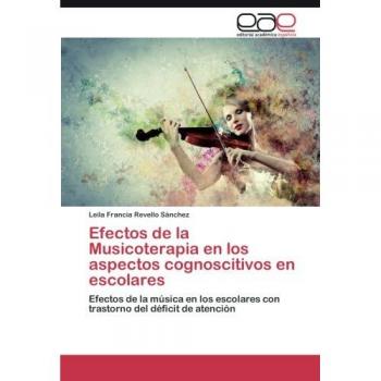 Efectos de la Musicoterapia en los aspectos cognoscitivos en escolares: Efectos de la música en los escolares con trastorno del déficit de atención