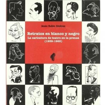 Retratos en blanco y negro. La caricatura de teatro en la prensa (1939-1965)