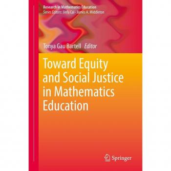 Toward Equity and Social Justice in Mathematics Education