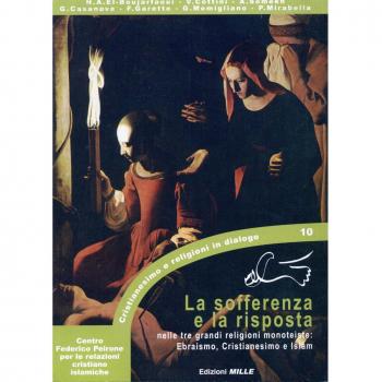 La sofferenza e la risposta nelle tre grandi religioni monoteiste. Ebraismo, Cristianesimo e Islam