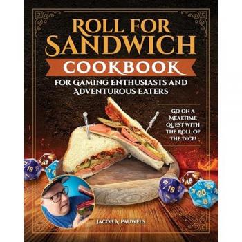 Jacob A Pauwels Roll for Sandwich® Cookbook for Gaming Enthusiasts and Adventurous Eaters