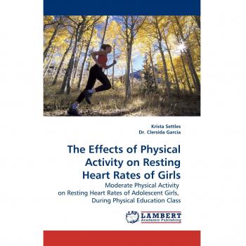 The Effects of Physical Activity on Resting Heart Rates of Girls: Moderate Physical Activity on Resting Heart Rates of Adolescent Girls, During Physical Education Class