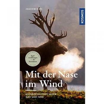 Mit der Nase im Wind: Unvergessliches Jagen nah und fern (Edition Paul Parey)