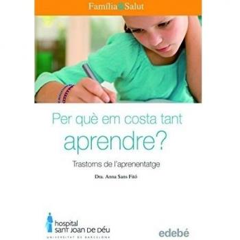 POR QUÈ EM COSTA TANT APRENDRE?  Trastorns de l'aprenentage (FAMÍLIA & SALUT)