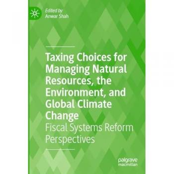 Taxing Choices for Managing Natural Resources the Environment and Global Climate Change