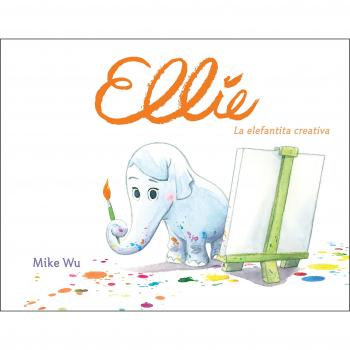 Ellie. La elefantita creativa (Tapa dura).
