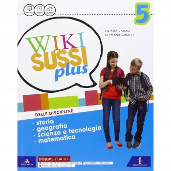 Wikisussi plus. Sussidiario unico. Quaderno antropologico