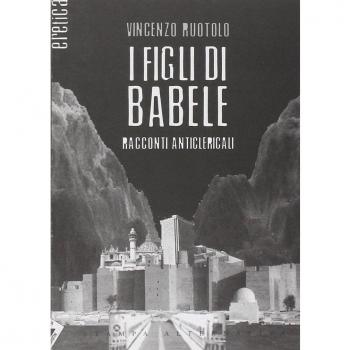 I figli di Babele. Racconti anticlericali