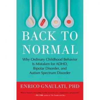 Back to Normal : Why Ordinary Childhood Behavior Is Mistaken for