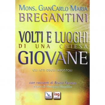 Volti e luoghi di una Chiesa giovane. Gli Atti degli Apostoli
