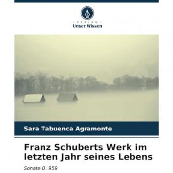 Franz Schuberts Werk im letzten Jahr seines Lebens