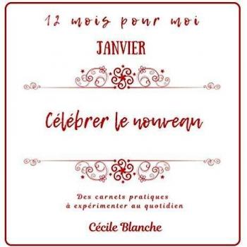 Célébrer le Nouveau: Collection Carnets pratiques 12 MOIS POUR MOI