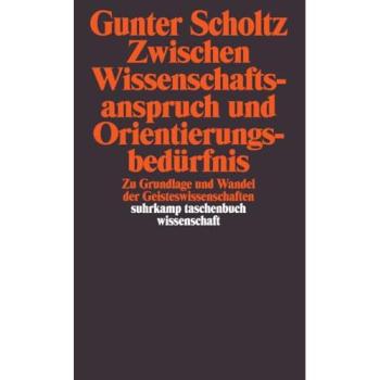 Zwischen Wissenschaftsanspruch und Orientierungsbedürfnis: Zu Grundlage und Wandel der Geisteswissenschaften (suhrkamp taschenbuch wissenschaft)