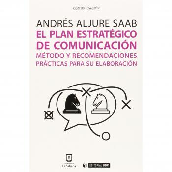 El plan estratégico de comunicación: Método y recomendaciones prácticas para su elaboración