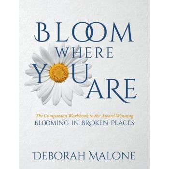 Malone, Deborah: Bloom Where You Are