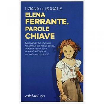 Tiziana De Rogatis Elena Ferrante. Parole Chiave