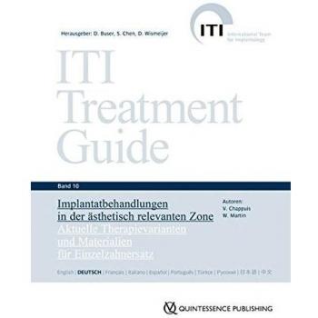 ITI Treatment Guide Band 10: Implantatbehandlungen in der ästhetisch relevanten Zone: Aktuelle Therapievarianten und Materialien für Einzelzahnersatz