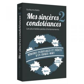 Mes sincères condoléances 2 : Les plus belles perles d'enterrements