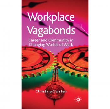 Workplace Vagabonds: Career and Community in Changing Worlds of Work