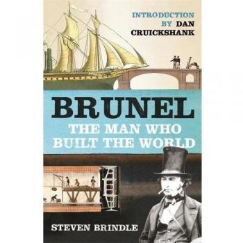 Brunel: The Man Who Built the World