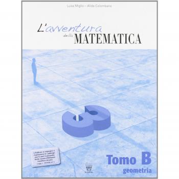L'avventura della matematica. Corso di matematica. Tomi A-B. Con materiali per il docente. Per la Scuola media